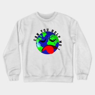 CAN YOU HELP ME! Crewneck Sweatshirt